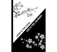 Lined Notebook Black & White Version: Love is the Goal, Life is the Journey