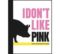 Lined Notebook "I Don't Like Pink" I Funny Gift for Student: Lined Stylish Notebook for Students | 103 lined pages 7.5 x 9.25 in