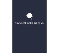 Lined Notebook: Lined Notebook: Lined Journal Notebook - For Men & Women - Journals for Writing, work, school, ideas, bucket lists, home & daily ... High Quality, Navigate Your Dreams, Navy Blue