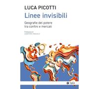 Linee invisibili. Geografie del potere tra confini e mercati (Cultura e società)