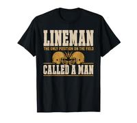 Lineman The Only Position Called A Man Football Player Camiseta