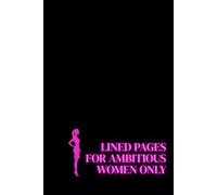 Linen Pages for Ambitious Women Only. Lined Notebook For Women. Motivational And Inspirational Notebook