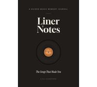 Liner Notes: The Songs That Made You: A Guided Music Memory Journal
