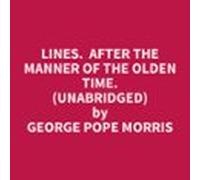Lines. After The Manner Of The Olden Time. (unabridged) (audiolibro)