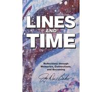 Lines and Time: Reflections Through Memories, Connections, and Becoming