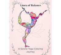 Lines of Balance: A Yoga Coloring Book for Adults with Mindful Poses, Stress Relief, and Creative Expression
