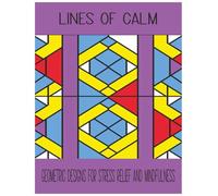 Lines of Calm: Geometric Designs for Stress Relief and Mindfulness