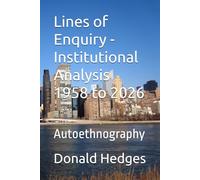 Lines of Enquiry - Institutional Analysis 1958 to 2026: Autoethnography (In the role of Boy)