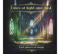 Lines of light and dust. Lost places of magic: Coloring book for adults for mindfulness, creativity and inner balance