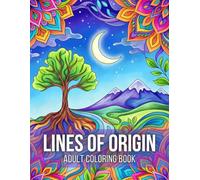 Lines of Origin Adult Coloring Book: Symbolic Designs for Creative Reflection and Relaxation