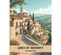 Lines of Serenity: A Peaceful Adult Coloring Book to Relax the Mind and Inspire Creative Calm