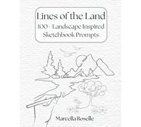 Lines of the Land: 100+ Landscape Inspired Sketchbook Prompts (Nature Sketchbook Drawing Prompts)