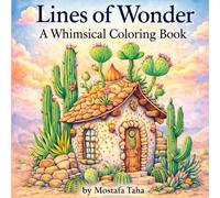 Lines of Wonder - A Whimsical Coloring Book: Whimsical Fantasy Coloring Pages Filled with Charming Scenes for Relaxation, Stress Relief, Creativity, and Mindful Coloring