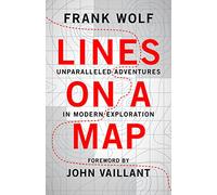 Lines on a Map: Unparalleled Adventures in Modern Exploration [Idioma Inglés]