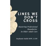 Lines We Don’t Cross: Mastering Professional Boundaries in Older Adult Care