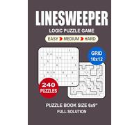 Linesweeper Puzzle Book For Adults: 240 Puzzles Linesweeper Great Logic Puzzle Game For Adults Seniors and Teens 3 Levels: Easy Medium and Hard Portable size 6x9 Inches.