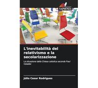 L'inevitabilità del relativismo e la secolarizzazione: La situazione della Chiesa cattolica secondo Paul Valadier