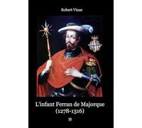 L'infant Ferran de Majorque (1278-1316): Entre Orient et Occident