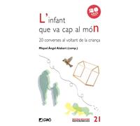 L'infant que va cap al món: 20 converses al voltant de la criança: 021 (Família / Comunitat educativa)