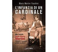 L'infanzia di un cardinale. Mio fratello Carlo Maria Martini. Ricordi e immagini di vita familiare (Profili)