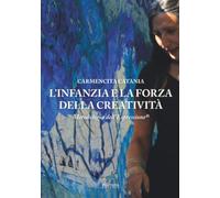 L'infanzia e la forza della creatività: Metodologia dell'Espressione (Equanima)