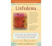 Linfedema (Lymphedema) (Spanish Language Edition): Una Guía De Prevención y Sanación Para Pacientes Con CáNcer De Mama (A Breast Cancer Patient's Guide to Prevention and Healing) (Spanish Edition)