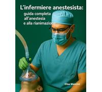 L'infermiere anestesista: guida completa all'anestesia e alla rianimazione