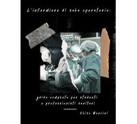 L'infermiere di sala operatoria: guida completa per studenti e professionisti sanitari