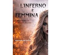 L'inferno è Femmina: Una Corona di Peccato e Fiamma