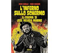 L'inferno sullo schermo. Il cinema di José Mojica Marins