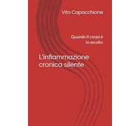 L'infiammazione cronica silente: Quando il corpo è in ascolto