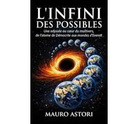 L'Infini des possibles: Une odyssée au cœur du multivers, de l'atome de Démocrite aux mondes d'Everett