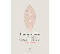 L'infinito senza farci caso. Poesie d'amore (Poesia)