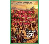 L'influence de l'islam sur la Route de la soie (L'Histoire Pour Tous)