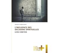 L'INFLUENCE DES DECISIONS SPIRITUELLES: LIVRE CHRETIEN
