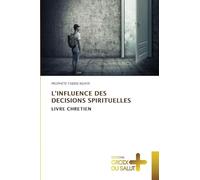 L'Influence Des Decisions Spirituelles: LIVRE CHRETIEN