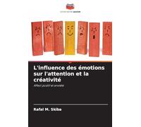 L'influence des émotions sur l'attention et la créativité: Affect positif et anxiété