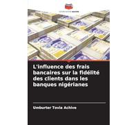 L'influence des frais bancaires sur la fidélité des clients dans les banques nigérianes