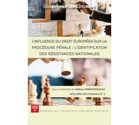 L'influence du droit européen sur la procédure pénale : l'identification des résistances nationales: 3