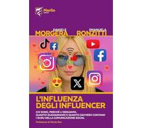 L'influenza degli influencer. Chi sono, perché li seguiamo, quanto guadagnano e quanto davvero contano i guru della comunicazione social (La camera del fuoco)