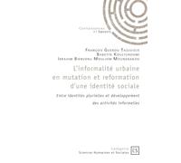 L'informalité urbaine en mutation et reformation d'une identité sociale: Entre identités plurielles et développement des activités informelles