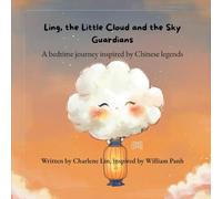 Ling et les Gardiens du Ciel : Un conte inspiré de la culture chinoise: Une histoire poétique pour enfants de 4 à 7 ans, pour découvrir la météo, les émotions et les esprits du ciel