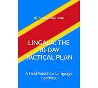 LINGALA: THE 10-DAY TACTICAL PLAN: A Field Guide for Language Learning (Congo Chronicles Series)