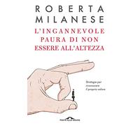 L'ingannevole paura di non essere all'altezza. Strategie per riconoscere il proprio valore (Terapia in tempi brevi)