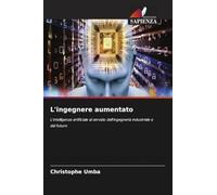 L'ingegnere aumentato: L'intelligenza artificiale al servizio dell'ingegneria industriale e del futuro