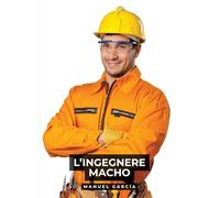 L'Ingegnere Macho: Racconti Erotici Gay Espliciti in Italiano per Adulti: 6