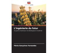 L'ingénierie du futur: Un guide complet pour les développeurs modernes