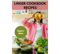 LINGER COOKBOOK RECIPES: Sweet Delicious Mouthwatering Nutrition Salads Meals Mediterranean To Savor With Amazingly Healthy Satisfying Favorite Food Diet Dishes For Everyone