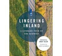 Lingering Inland: A Literary Tour of the Midwest