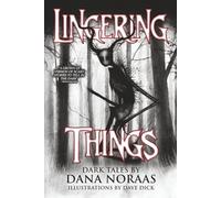 Lingering Things and Other Dark Tales: 18 Dark Tales: A Horror Anthology (Where Nightmares Dwell)